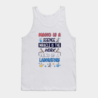 Magic is A Science.Miracle Is The Work.Mind is The Laboratory Tank Top